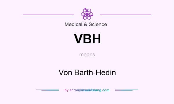 What does VBH mean? It stands for Von Barth-Hedin