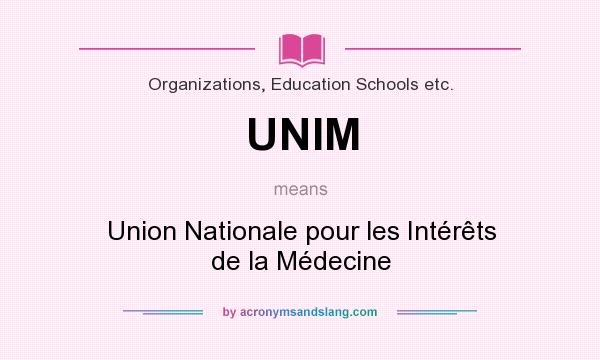 What does UNIM mean? It stands for Union Nationale pour les Intérêts de la Médecine