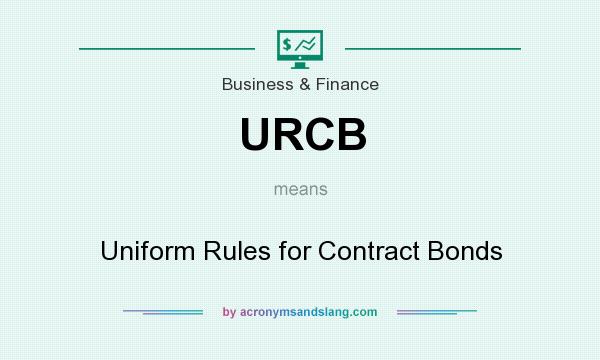 What does URCB mean? It stands for Uniform Rules for Contract Bonds