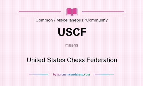 What does USCF mean? It stands for United States Chess Federation