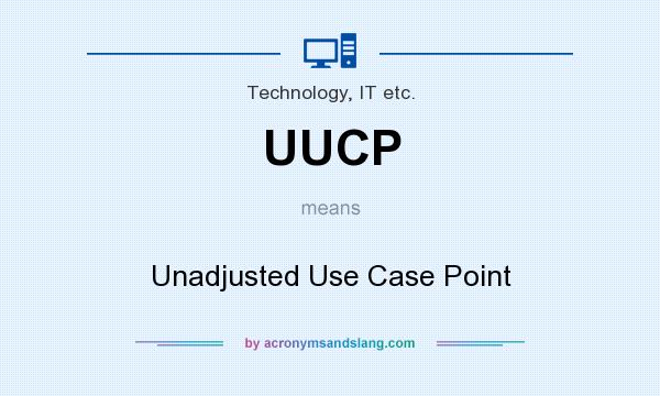 What does UUCP mean? It stands for Unadjusted Use Case Point