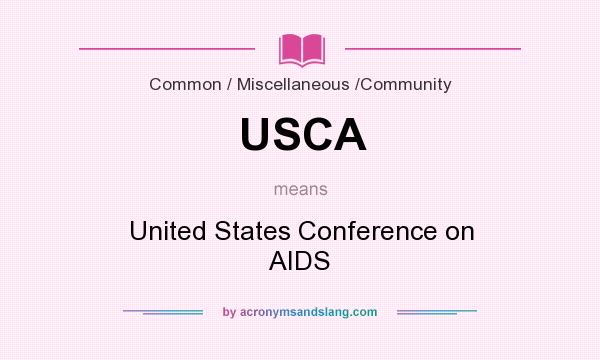 What does USCA mean? It stands for United States Conference on AIDS