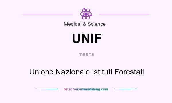 What does UNIF mean? It stands for Unione Nazionale Istituti Forestali