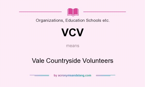 What does VCV mean? It stands for Vale Countryside Volunteers