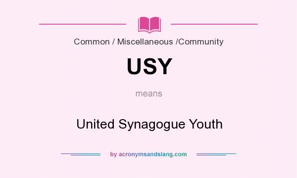 What does USY mean? It stands for United Synagogue Youth