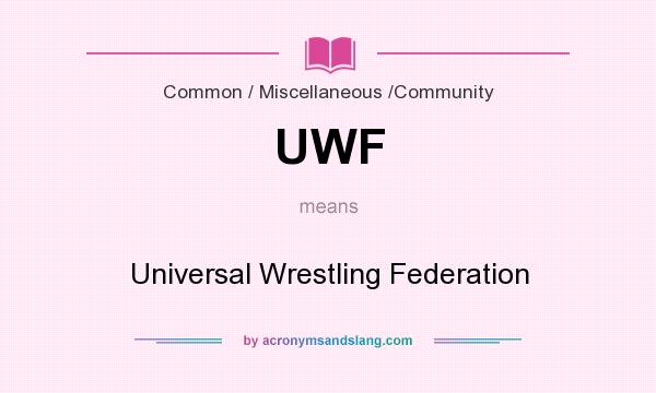 What does UWF mean? It stands for Universal Wrestling Federation
