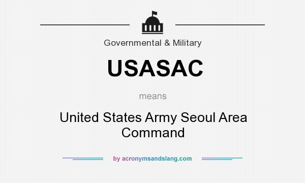 What does USASAC mean? It stands for United States Army Seoul Area Command
