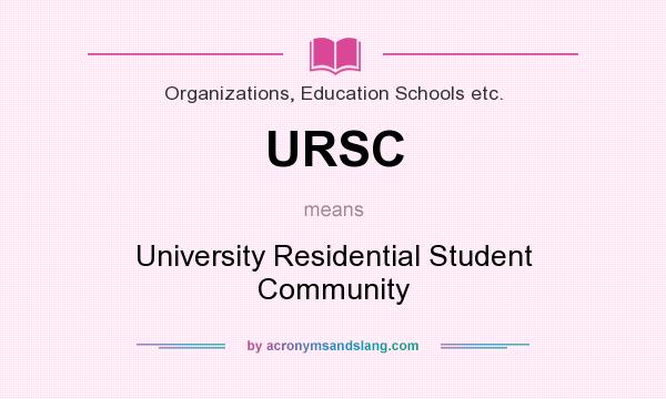 What does URSC mean? It stands for University Residential Student Community