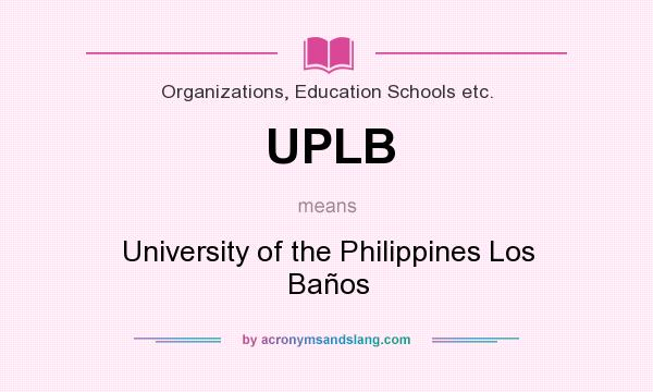 What does UPLB mean? It stands for University of the Philippines Los Baños