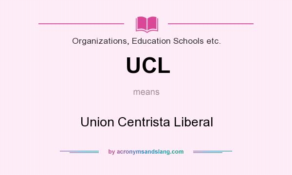 What does UCL mean? It stands for Union Centrista Liberal