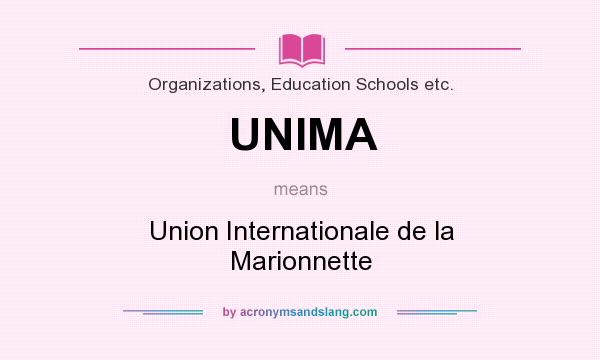 What does UNIMA mean? It stands for Union Internationale de la Marionnette