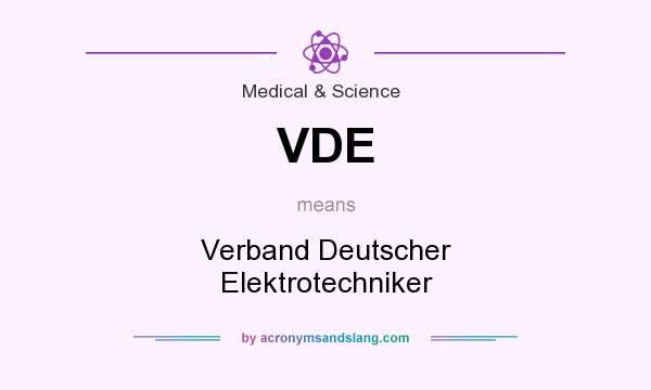 What does VDE mean? It stands for Verband Deutscher Elektrotechniker