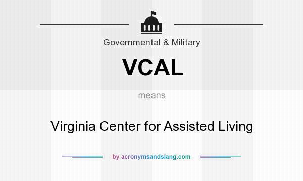 What does VCAL mean? It stands for Virginia Center for Assisted Living