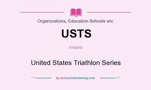 What does USTS mean? It stands for United States Triathlon Series