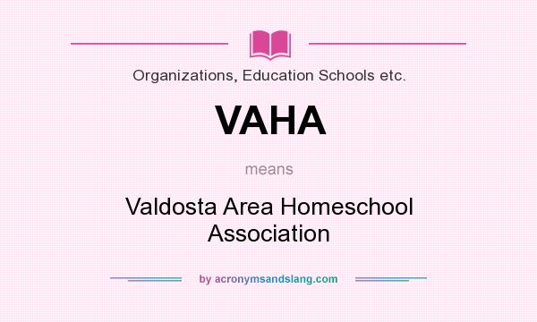 What does VAHA mean? It stands for Valdosta Area Homeschool Association
