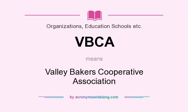 What does VBCA mean? It stands for Valley Bakers Cooperative Association
