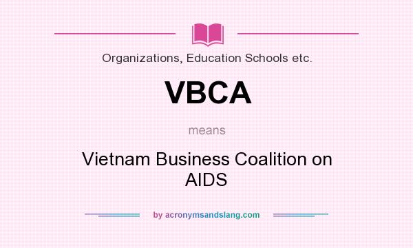 What does VBCA mean? It stands for Vietnam Business Coalition on AIDS