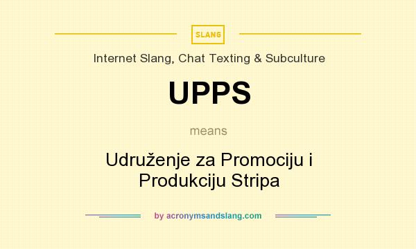 What does UPPS mean? It stands for Udruženje za Promociju i Produkciju Stripa