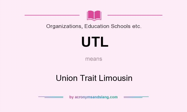 What does UTL mean? It stands for Union Trait Limousin