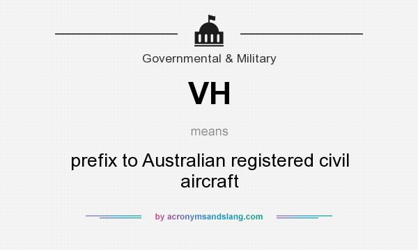 What does VH mean? It stands for prefix to Australian registered civil aircraft