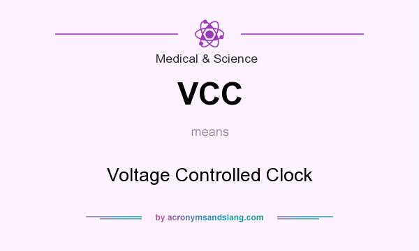 What does VCC mean? It stands for Voltage Controlled Clock