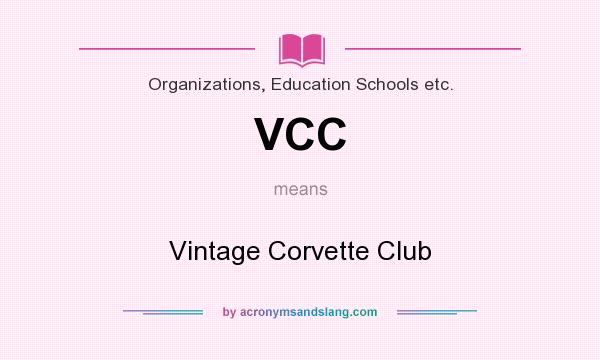 What does VCC mean? It stands for Vintage Corvette Club