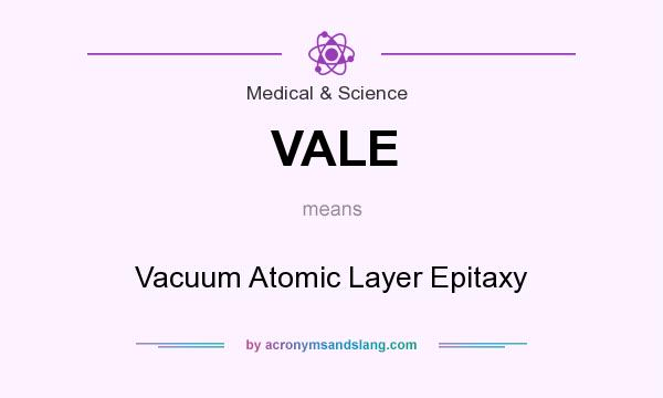 What does VALE mean? It stands for Vacuum Atomic Layer Epitaxy