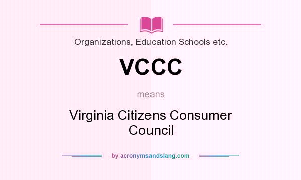 What does VCCC mean? It stands for Virginia Citizens Consumer Council