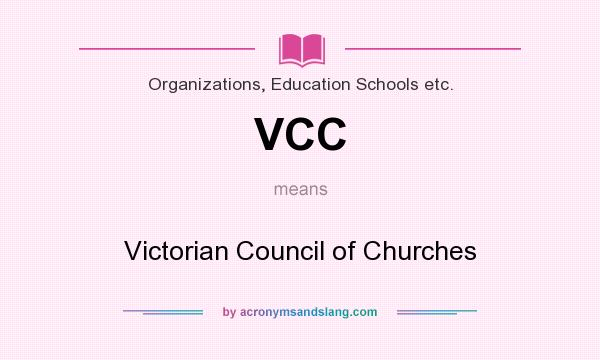 What does VCC mean? It stands for Victorian Council of Churches