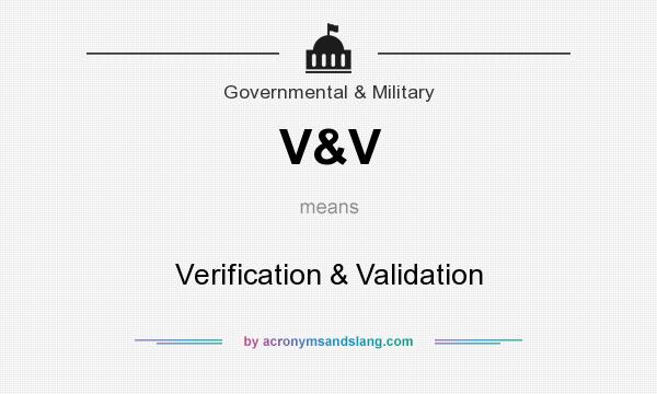 What does V&V mean? It stands for Verification & Validation