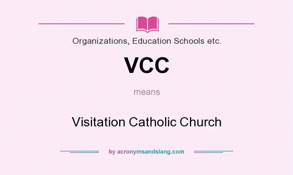 What does VCC mean? It stands for Visitation Catholic Church