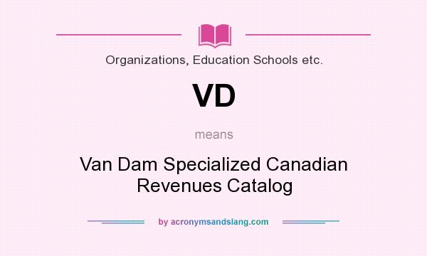 What does VD mean? It stands for Van Dam Specialized Canadian Revenues Catalog