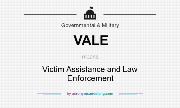 What does VALE mean? It stands for Victim Assistance and Law Enforcement