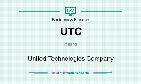 What does UTC mean? It stands for United Technologies Company