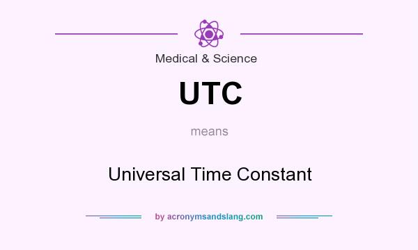 What does UTC mean? It stands for Universal Time Constant