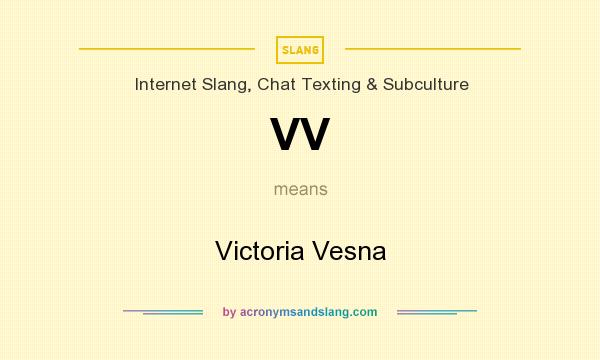 What does VV mean? It stands for Victoria Vesna