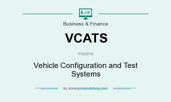 What does VCATS mean? It stands for Vehicle Configuration and Test Systems