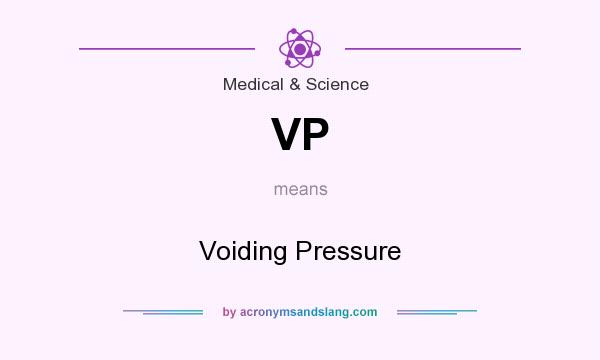What does VP mean? It stands for Voiding Pressure