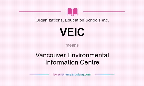 What does VEIC mean? It stands for Vancouver Environmental Information Centre