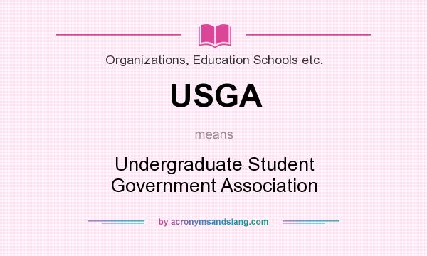 What does USGA mean? It stands for Undergraduate Student Government Association