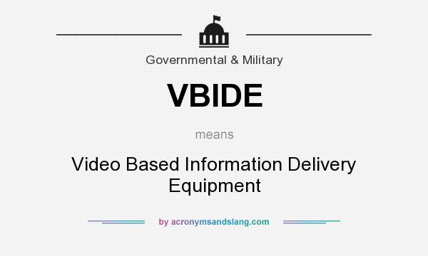 What does VBIDE mean? It stands for Video Based Information Delivery Equipment