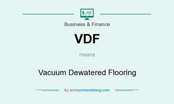 What does VDF mean? It stands for Vacuum Dewatered Flooring