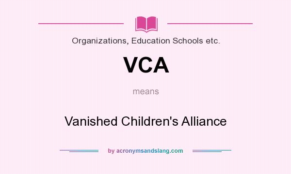What does VCA mean? It stands for Vanished Children`s Alliance