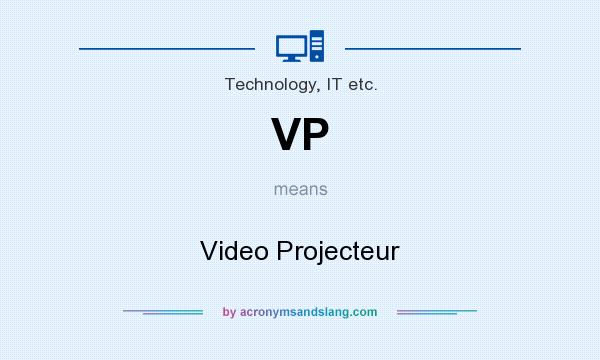 What does VP mean? It stands for Video Projecteur