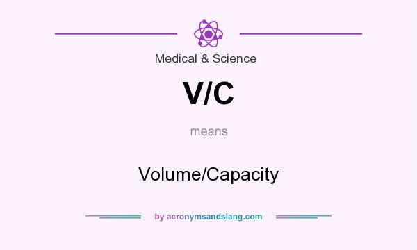 What does V/C mean? It stands for Volume/Capacity