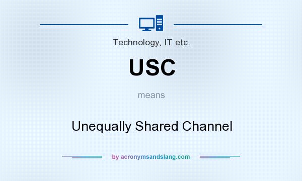 What does USC mean? It stands for Unequally Shared Channel