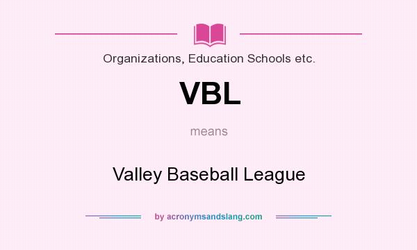 What does VBL mean? It stands for Valley Baseball League