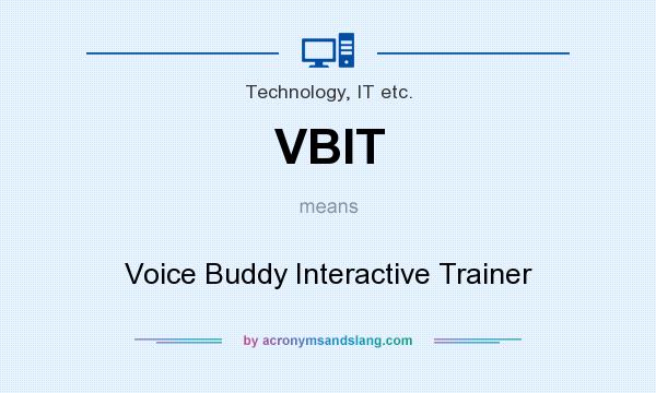 What does VBIT mean? It stands for Voice Buddy Interactive Trainer