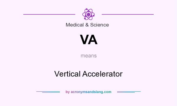 What does VA mean? It stands for Vertical Accelerator