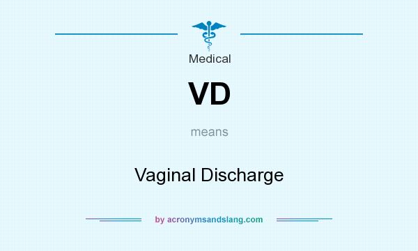 What does VD mean? It stands for Vaginal Discharge